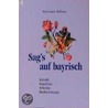 Sag's auf bayrisch by Annemarie Köllerer