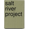 Salt River Project door Miriam T. Timpledon