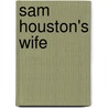 Sam Houston's Wife door William Seale