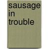 Sausage In Trouble door Michaela Morgan