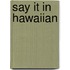 Say It in Hawaiian