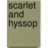 Scarlet And Hyssop by Edward Frederic Benson