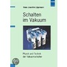 Schalten im Vakuum door Hans-Joachim Lippmann