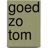 Goed zo Tom door N. van Leerdam