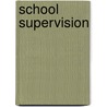 School Supervision by Josiah Little Pickard
