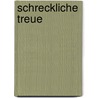Schreckliche Treue door Marlen Haushofer