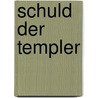 Schuld Der Templer door Joseph Hammer-Purgstall