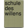 Schule Des Willens by Adolf Helfferich