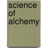 Science of Alchemy door A.S. Raleigh
