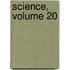 Science, Volume 20