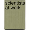 Scientists At Work by Richard Spilsbury
