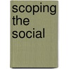 Scoping The Social by Anthony Woodiwiss