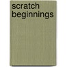 Scratch Beginnings by Adam Shepard