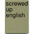 Screwed Up English