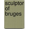 Sculptor Of Bruges by Marie Sibree Hall