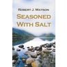 Seasoned with Salt door Robert Watson