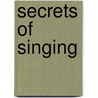 Secrets of Singing door Jeffrey Allen