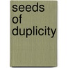 Seeds Of Duplicity door Zondervan