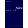 Seeing In The Dark door Bert O. States