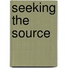 Seeking the Source door Jan Arriens