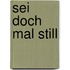 Sei doch mal still