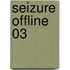 Seizure Offline 03