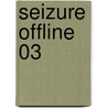 Seizure Offline 03 door Stephen Ashworth