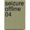 Seizure Offline 04 door Stephen Ashworth
