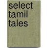 Select Tamil Tales door W. M. Narrainswamy
