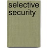 Selective Security by Sir Adam Roberts
