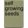 Self Growing Seeds by Adrian V. McNeil