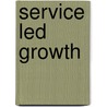 Service Led Growth by Dorothy Riddle