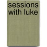 Sessions with Luke door Timothy W. Brock