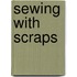 Sewing With Scraps