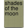 Shades Of The Moon by Eric James