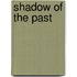 Shadow Of The Past