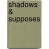 Shadows & Supposes door Gloria Vando