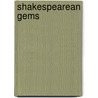 Shakespearean Gems door Shakespeare William Shakespeare