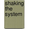 Shaking the System by Tim Stafford
