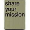Share Your Mission door R. Winn Henderson