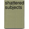 Shattered Subjects door Suzette A. Henke