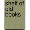 Shelf of Old Books door Annie Fields