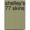 Shelley's 77 Skins door Walter B. Shelley