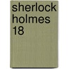 Sherlock Holmes 18 door Sir Arthur Conan Doyle