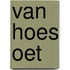Van hoes oet