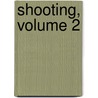 Shooting, Volume 2 door Horace Gordon Hutchinson