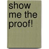 Show Me the Proof! by Stephen White