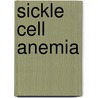 Sickle Cell Anemia by Judy Monroe Peterson