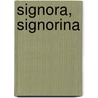 Signora, Signorina by Unknown