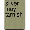 Silver May Tarnish door Lyn McConchie